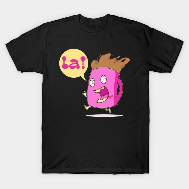 The Pink Palace - Coffee Lovers - La! Off to Work T-Shirt by PosterpartyCo